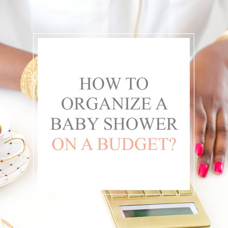 How to organize a baby shower on a budget? Tips & tricks! LittleSizzle