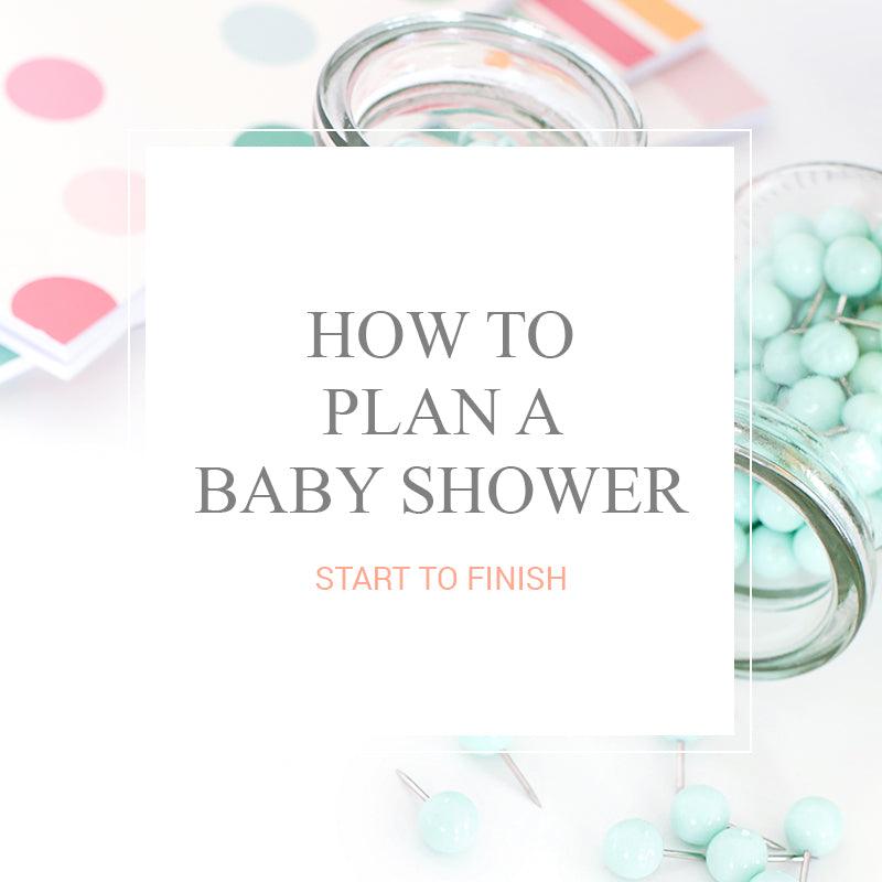 How to Plan a Baby Shower From Start to Finish